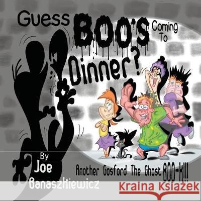 Guess Boo's Coming to Dinner? Joe Banaszkiewicz Joe Banaszkiewicz 9781612253831 Mirror Publishing - książka