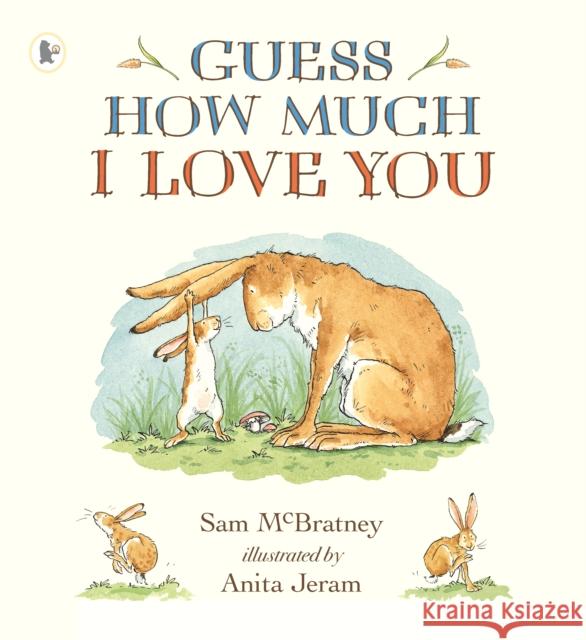 Guess How Much I Love You: Beloved classic bestselling picture book about love between a parent and child – perfect Christmas gift for babies, toddlers, ideal for birthdays, bedtime, baby showers and  Sam McBratney 9781406300406 Walker Books Ltd - książka