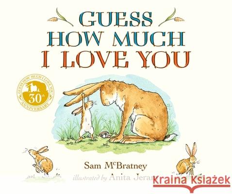 Guess How Much I Love You: The ultimate Valentine's gift for babies, toddler and loved ones of any age! Sam McBratney 9781406358780 Walker Books Ltd - książka