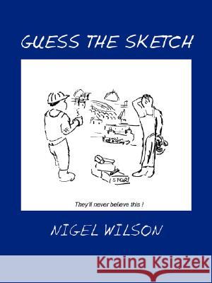 Guess the Sketch Nigel Wilson 9781434342782 Authorhouse - książka