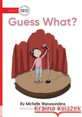 Guess What? Michelle Wanasundera Begum Manav 9781923429086 Library for All - książka