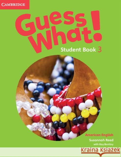 Guess What! American English Level 3 Student's Book Reed Susannah Bentley Kay 9781107556850 Cambridge University Press - książka