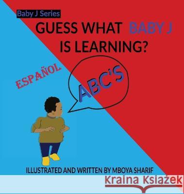 Guess What Baby J is Learning Mboya Sharif   9781737851943 Mboya Sharif - książka