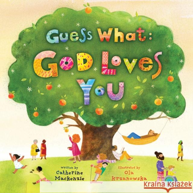 Guess What: God Loves You Mackenzie, Catherine 9781527111974 CF4kids - książka