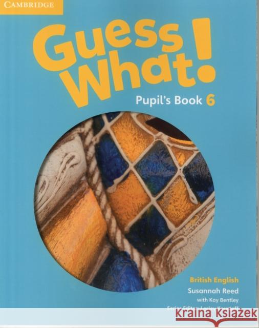 Guess What! Level 6 Pupil's Book British English Reed Susannah Bentley Kay 9781107545502 Cambridge University Press - książka