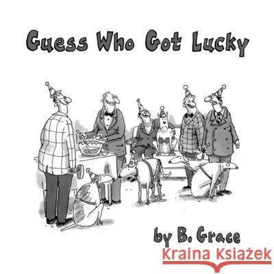 Guess Who Got Lucky Bud Grace 9781300446897 Lulu.com - książka