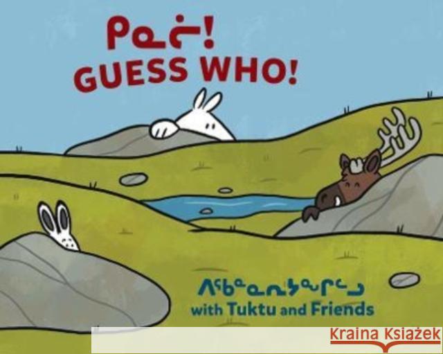 Guess Who? with Tuktu and Friends: Bilingual Inuktitut and English Edition Nadia Sammurtok Rachel Rupke Ali Hinch 9781774504581 Inhabit Education Books Inc. - książka
