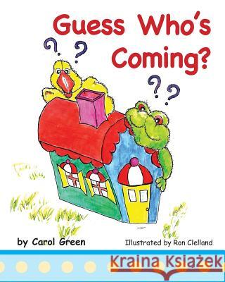 Guess Who's Coming? Ron Clelland Carol Green 9781790437337 Independently Published - książka