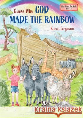 Guess Why God Made the Rainbow Karen Ferguson 9781649605214 Ambassador International - książka