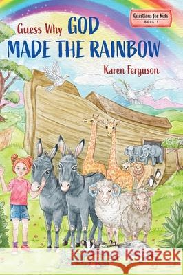 Guess Why God Made the Rainbow Karen Ferguson 9781649608857 Ambassador International - książka
