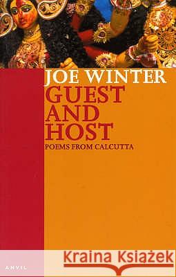 Guest and Host : Poems from Calcutta Joe Winter 9780856463518 ANVIL PRESS POETRY - książka