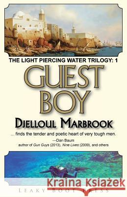 Guest Boy: Book 1 of the Light Piercing Water Trilogy Djelloul Marbrook 9781909849563 Leaky Boot Press - książka