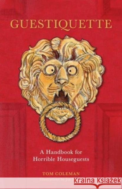Guestiquette: A Handbook for Horrible Houseguests Tom Coleman 9781524890063 Andrews McMeel Publishing - książka