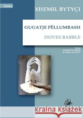 Gugatje Pëllumbash - Doves Babble Bytyçi, Xhemil 9789951764179 Iwa Bogdani - książka