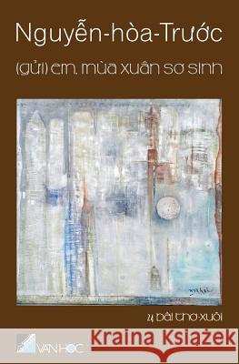 GUI Em Mua Xuan So Sinh Nguyen Hoa Truoc 9781985800380 Createspace Independent Publishing Platform - książka