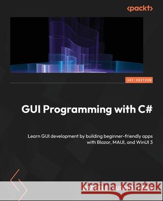 GUI Programming with C#: Build dynamic user interfaces for modern applications Marcelo Guerra Hahn 9781835882542 Packt Publishing Limited - książka