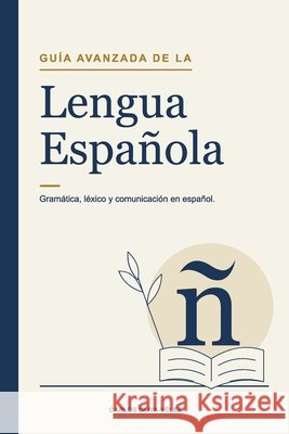 Guía Avanzada de la lengua española: Gramática, léxico y comunicación en español Oliva-Vélez, Carlos 9788409911493 El Autor - książka