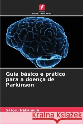 Guia b?sico e pr?tico para a doen?a de Parkinson Satoru Nakamura 9786207929467 Edicoes Nosso Conhecimento - książka