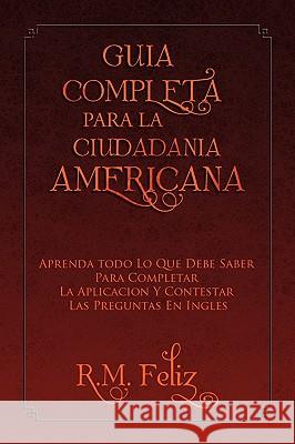 Guia Completa Para La Ciudadania Americana R. M. Feliz 9781441541840 Xlibris Corporation - książka