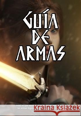 Guía de Armas: Manual para crear las armas legendarias de tu mundo épico Beruda, Kyaroru 9798848941432 Independently Published - książka