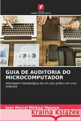 Guia de Auditoria Do Microcomputador Jean Marcel Mbikayi Mpanya 9786204154329 Edicoes Nosso Conhecimento - książka