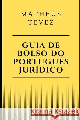 Guia de Bolso Do Português Jurídico Tévez, Matheus 9798500720634 Independently Published - książka