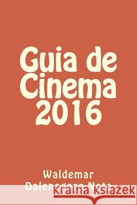 Guia de Cinema 2016 Waldemar Dalenogare Neto 9781544295749 Createspace Independent Publishing Platform - książka
