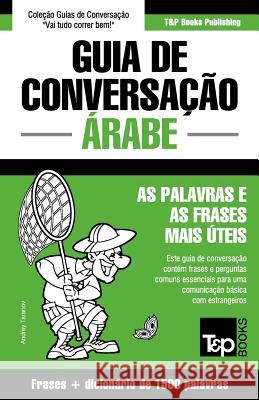 Guia de Conversação Português-Árabe e dicionário conciso 1500 palavras Andrey Taranov 9781787169548 T&p Books Publishing Ltd - książka