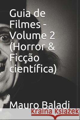 Guia de Filmes - Volume 2 (Horror & Ficção científica) Baladi, Mauro 9781790349777 Independently Published - książka