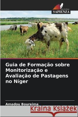 Guia de Formacao sobre Monitorizacao e Avaliacao de Pastagens no Niger Amadou Boureima   9786205763827 Edizioni Sapienza - książka