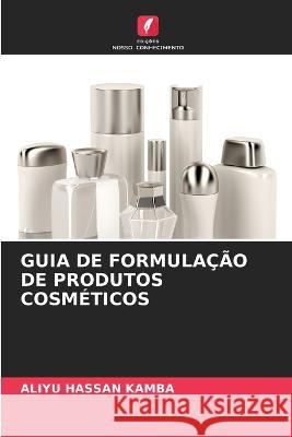Guia de Formulação de Produtos Cosméticos Kamba, Aliyu Hassan 9786205310038 Edicoes Nosso Conhecimento - książka