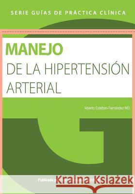 Guia de manejo de la hipertension arterial Fernandez, Alberto Esteban 9781499528503 Createspace Independent Publishing Platform - książka