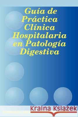 Guia De Practica Clinica Hospitalaria En Patologia Digestiva MANUEL JIMENEZ MACIAS FERNANDO 9781430325130 Lulu.com - książka