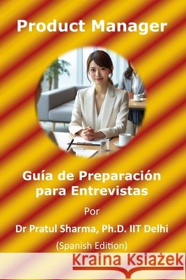 Guía de Preparación para Entrevistas de Product Manager: Spanish Edition Sharma, Pratul 9798297066748 Independently Published - książka