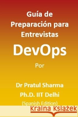 Guía de Preparación para Entrevistas DevOps: Spanish Edition Sharma, Pratul 9798294228798 Independently Published - książka