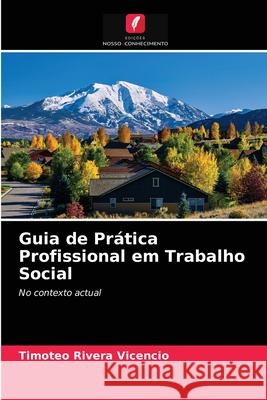 Guia de Prática Profissional em Trabalho Social Timoteo Rivera Vicencio 9786203389999 Edicoes Nosso Conhecimento - książka