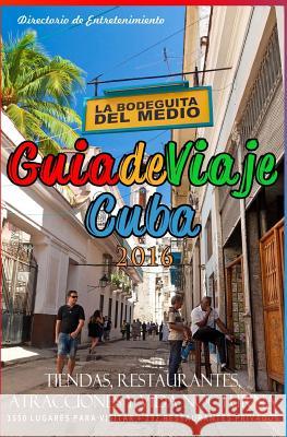 Guia de Viaje Cuba 2016: Tiendas, Restaurantes, Atracciones y Vida Nocturna, 2016 Yardley G. Castro 9781518636752 Createspace - książka