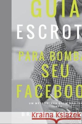 Guia Escroto Para Bombar Seu Facebook Bruno Mendonca 9781717785084 Independently Published - książka