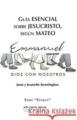 Guía Esencial Sobre Jesucristo según Mateo: Emmanuel Kennington, Juan C., Kennington, Jeanette F. 9798286965052 Independently Published - książka
