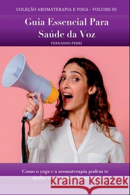 Guia Essencial Para Sa?de Da Voz Fernando Perri 9786501194202 Clube de Autores - książka
