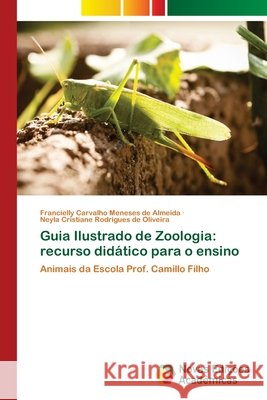 Guia Ilustrado de Zoologia: recurso didático para o ensino Meneses de Almeida, Francielly Carvalho 9786139658145 Novas Edicioes Academicas - książka