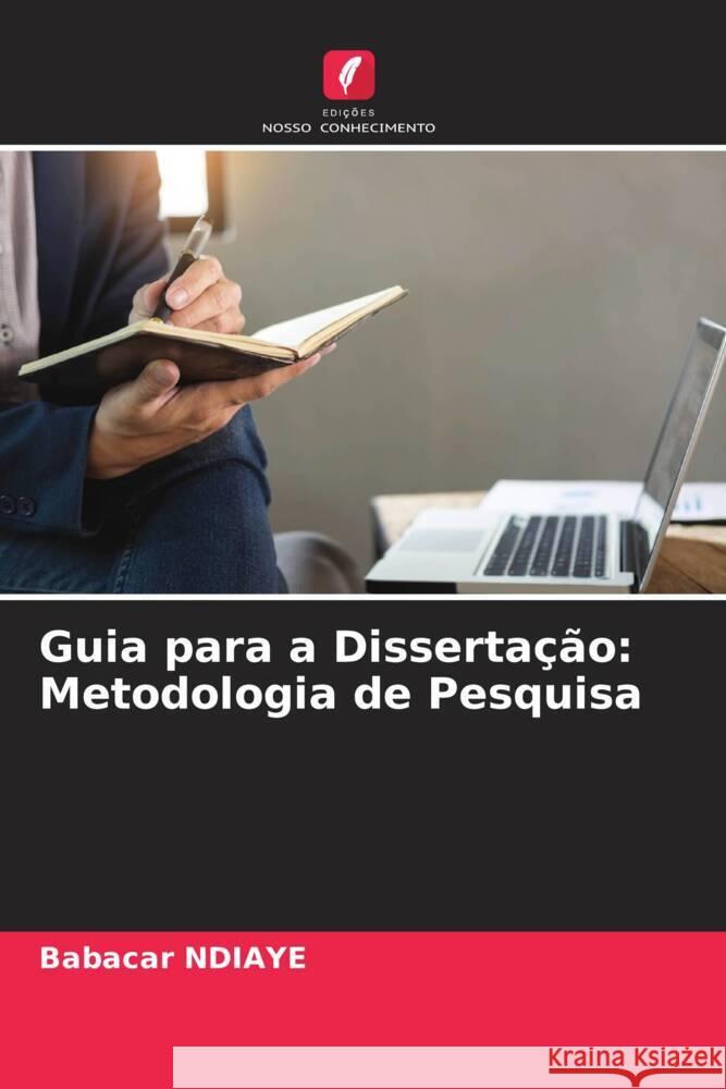 Guia para a Dissertação: Metodologia de Pesquisa NDIAYE, Babacar 9786204636665 Edições Nosso Conhecimento - książka