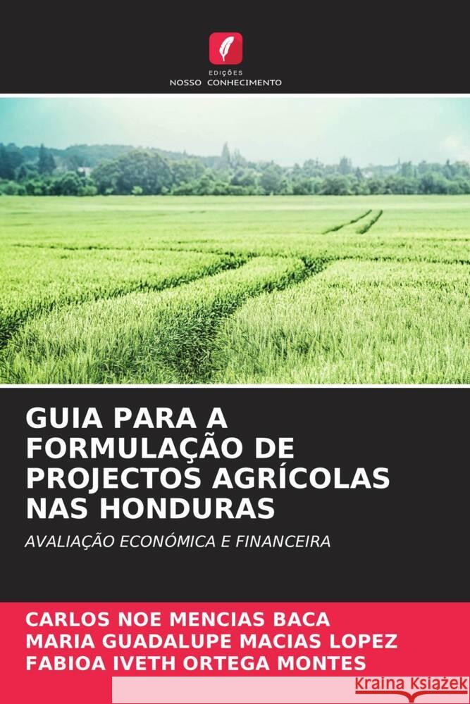 Guia Para a Formula??o de Projectos Agr?colas NAS Honduras Carlos Noe Mencia Mar?a Guadalupe Mac?a Fabioa Iveth Orteg 9786206974659 Edicoes Nosso Conhecimento - książka