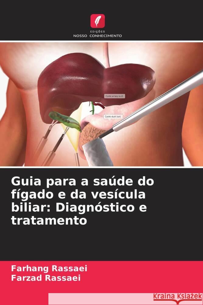 Guia para a saúde do fígado e da vesícula biliar: Diagnóstico e tratamento Rassaei, Farhang, Rassaei, Farzad 9786208247706 Edições Nosso Conhecimento - książka