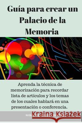 Guía para crear un Palacio de la Memoria Buides, Nibaldo Calvo 9781981685486 Createspace Independent Publishing Platform - książka