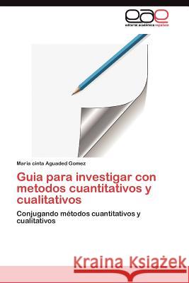 Guia para investigar con metodos cuantitativos y cualitativos Aguaded Gomez Maria Cinta 9783844349238 Editorial Acad Mica Espa Ola - książka