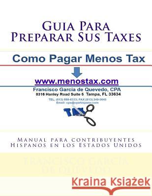 Guia Para Preparar Sus Taxes: Manual para contribuyentes Hispanos en los Estados Unidos Garcia De Quevedo Cpa, Francisco 9781469932040 Createspace - książka