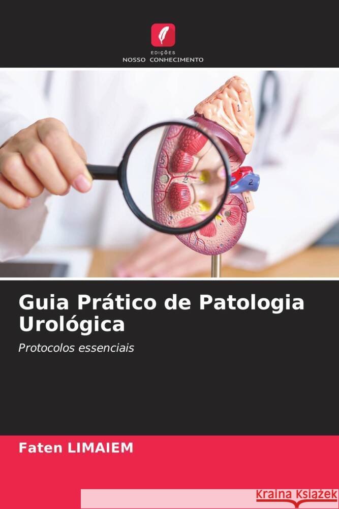 Guia Pr?tico de Patologia Urol?gica Faten Limaiem 9786208635053 Edicoes Nosso Conhecimento - książka