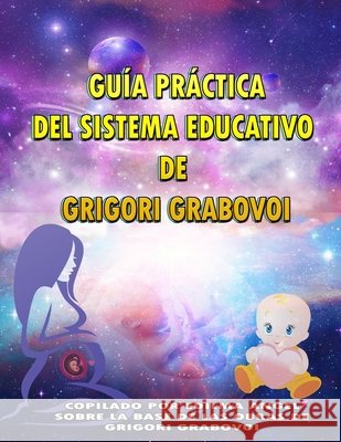 Guía Práctica del Sistema Educativo de Grigrori Grabovoi Grigori Grabovoi, Eam Publishing 9798363976407 Independently Published - książka