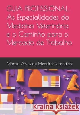 Guia Profissional: As Especialidades da Medicina Veterin?ria e o Caminho para o Mercado de Trabalho Manuela Marque Fagner D'Ambros M?rcia Alve 9786501402338 Camara Brasileira Do Livro - książka